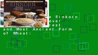 Full E-book The Einkorn Cookbook: Discover the World s Purest and Most Ancient Form of Wheat: