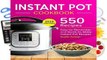 Full E-book Instant Pot Cookbook: 550 Delicious, Easy-to-Remember and Quick-to-Make Instant Pot