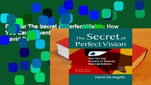 Popular The Secret of Perfect Vision: How You Can Prevent or Reverse Nearsightedness - David De