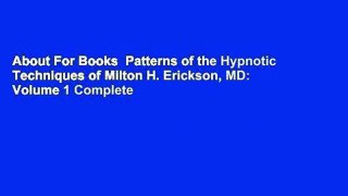 About For Books  Patterns of the Hypnotic Techniques of Milton H. Erickson, MD: Volume 1 Complete