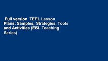 Full version  TEFL Lesson Plans: Samples, Strategies, Tools and Activities (ESL Teaching Series)