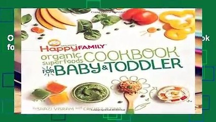 Online Happy Family Organic Superfoods Cookbook for Baby and Toddler  For Full