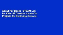 About For Books  STEAM Lab for Kids: 52 Creative Hands-On Projects for Exploring Science,