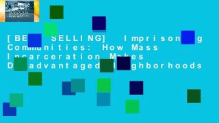 [BEST SELLING]  Imprisoning Communities: How Mass Incarceration Makes Disadvantaged Neighborhoods