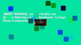 [MOST WISHED]  Justice Scalia Law Quotes Attorney Lawyer Notebook: College Ruled Composition Book