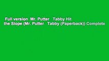 Full version  Mr. Putter   Tabby Hit the Slope (Mr. Putter   Tabby (Paperback)) Complete