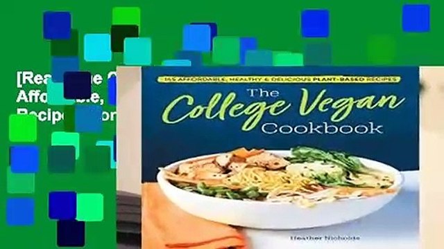 [Read] The College Vegan Cookbook: 145 Affordable, Healthy Delicious Plant-Based Recipes For