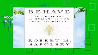 About For Books  Behave: The Biology of Humans at Our Best and Worst  For Kindle