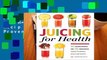Full E-book Juicing for Health : 81 Juicing Recipes and 76 Ingredients Proven to Improve Health