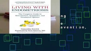 Full version  Living with Endometriosis ; The Complete Guide to Risk Factors, Prevention,