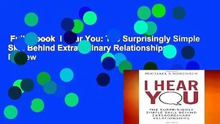 Full E-book  I Hear You: The Surprisingly Simple Skill Behind Extraordinary Relationships  Review
