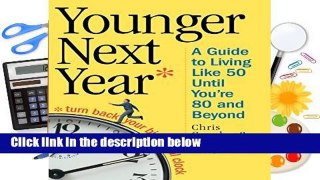 Full version  Younger Next Year: A Guide to Living Like 50 Until You re 80 and Beyond  Best