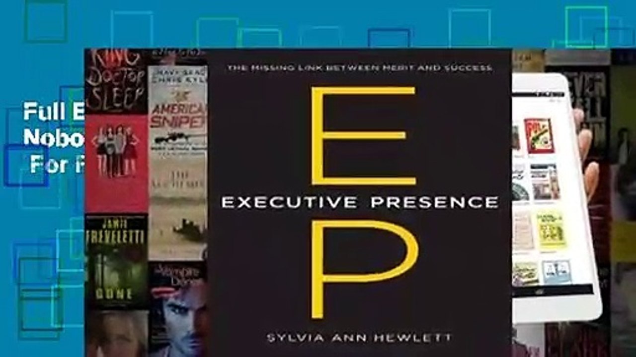 Full E-book Executive Presence: What Nobody Ever Tells You about Getting Ahead  For Full