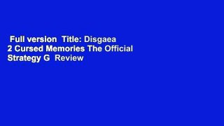 Full version  Title: Disgaea 2 Cursed Memories The Official Strategy G  Review