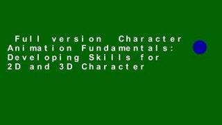 Full version  Character Animation Fundamentals: Developing Skills for 2D and 3D Character