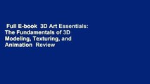 Full E-book  3D Art Essentials: The Fundamentals of 3D Modeling, Texturing, and Animation  Review