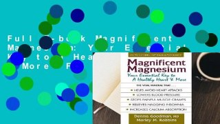 Full E-book Magnificent Magnesium: Your Essential Key to a Healthy Heart & More  For Kindle