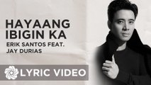 Erik Santos x Jay Durias - Hayaang Ibigin Ka (Official Lyric Video)