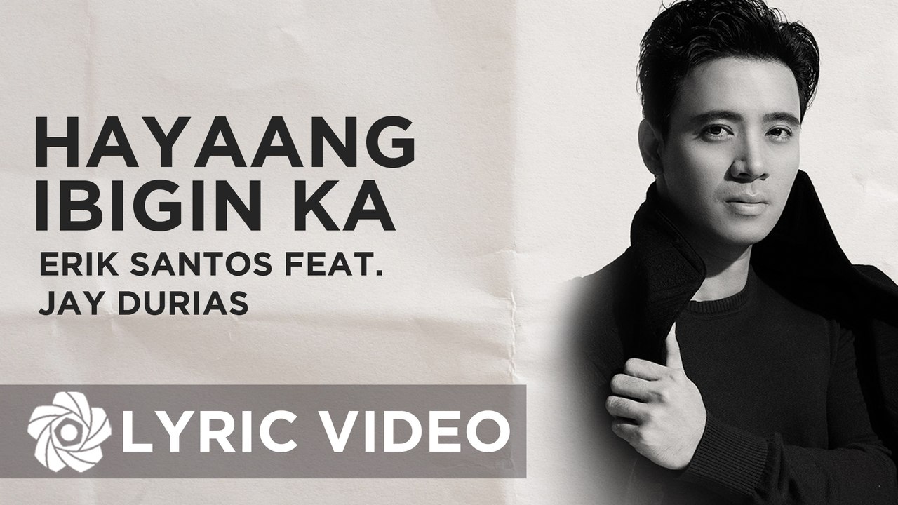 Erik Santos x Jay Durias - Hayaang Ibigin Ka (Official Lyric Video)
