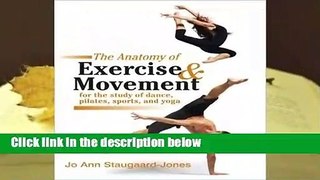 Full E-book  The Anatomy of Exercise and Movement for the Study of Dance, Pilates, Sports, and