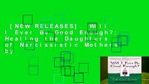 [NEW RELEASES]  Will I Ever Be Good Enough?: Healing the Daughters of Narcissistic Mothers by