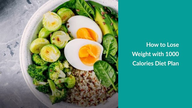 How to Lose Weight with 1000 Calories Diet Plan - Healthee Kitchen