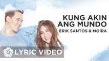 Erik Santos x Moira Dela Torre - Kung Akin Ang Mundo (Official Lyric Video)