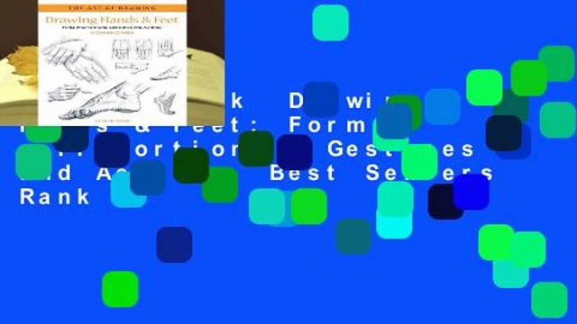 Full E-book Drawing Hands & Feet: Form - Proportions - Gestures and Actions Best Sellers Rank :