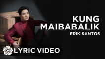 Erik Santos - Kung Maibabalik (Official Lyric Video)