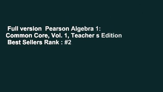 Full version Pearson Algebra 1: Common Core, Vol. 1, Teacher s Edition Best Sellers Rank : #2