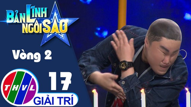 THVL | Bản lĩnh ngôi sao - Tập 17: Vòng 2 - Ngọn nến vĩnh cửu