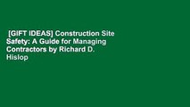 [GIFT IDEAS] Construction Site Safety: A Guide for Managing Contractors by Richard D. Hislop