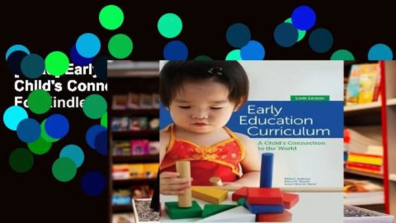 [Read] Early Education Curriculum A Child's Connection to the World