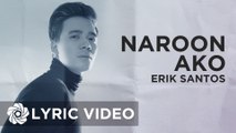 Erik Santos - Naroon Ako (Official Lyric Video)