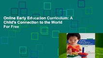 Online Early Education Curriculum: A Child's Connection to the World  For Free