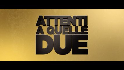 ATTENTI A QUELLE DUE (2019) - ITA (STREAMING)