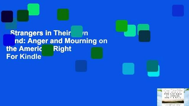 Strangers in Their Own Land: Anger and Mourning on the American Right For Kindle