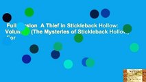 Full version  A Thief in Stickleback Hollow: Volume 1 (The Mysteries of Stickleback Hollow)  For