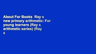 About For Books  Ray s new primary arithmetic: For young learners (Ray s arithmetic series) (Ray s