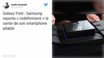 Samsung repousse le lancement de son smartphone pliable
