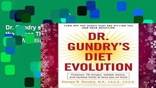 Dr. Gundry s Diet Evolution: Turn Off the Genes That Are Killing You and Your Waistline