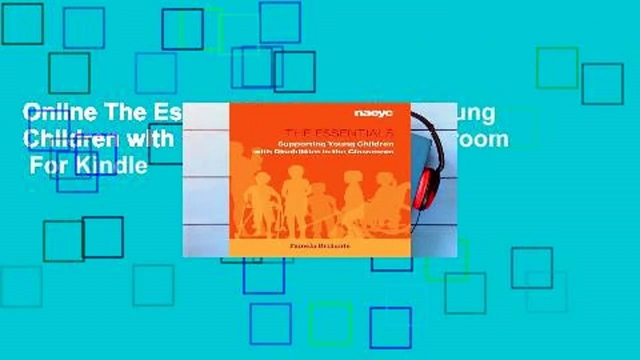 Online The Essentials: Supporting Young Children with Disabilities in the Classroom  For Kindle