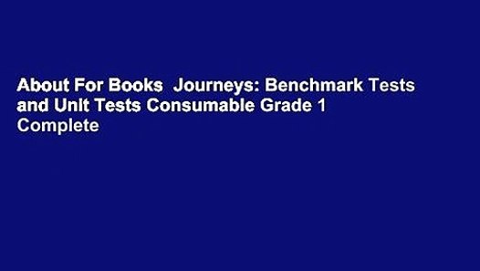 About For Books Journeys Benchmark Tests and Unit Tests Consumable Grade 1 Complete video