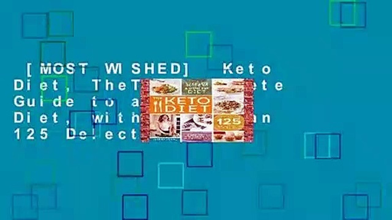 [MOST WISHED]  Keto Diet, TheThe Complete Guide to a High-Fat Diet, with More Than 125 Delectable