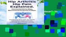 Hip Arthritis, Hip Pain Explained. Osteoarthritis in Hips, Rheumatoid Arthritis in Hips. Including