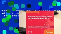 Full E-book Build Supercomputers with Raspberry Pi 3  For Full