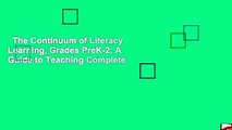 The Continuum of Literacy Learning, Grades PreK-2: A Guide to Teaching Complete