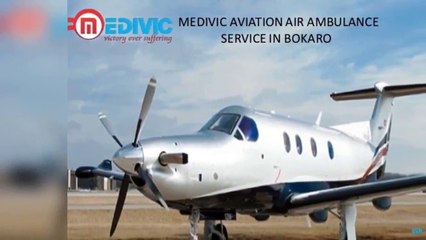 Pick Eminent Air Ambulance service from Bokaro to Bangalore by Medivic Aviation