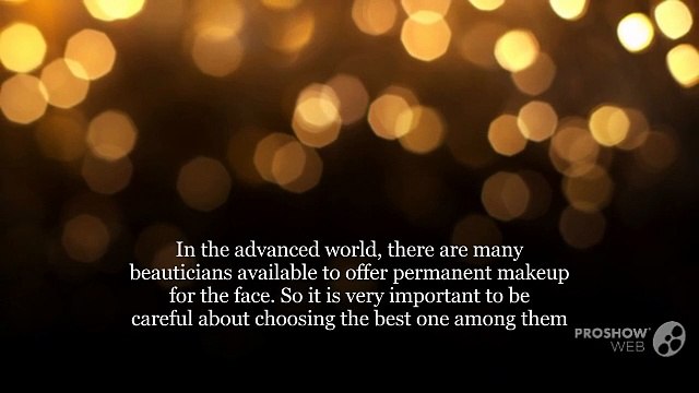 Principal Features to be known to get dazzling Permanent Makeup for Face