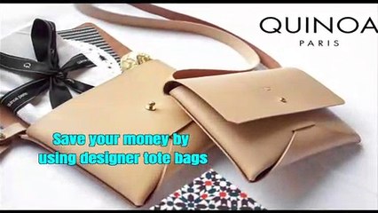 Save your money by using designer tote bags